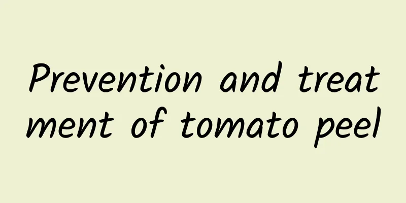 Prevention and treatment of tomato peel