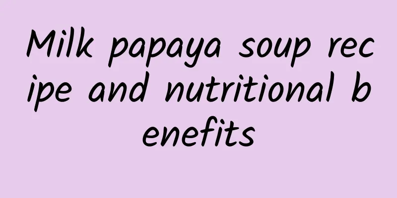 Milk papaya soup recipe and nutritional benefits