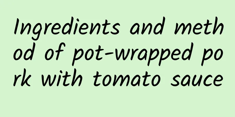 Ingredients and method of pot-wrapped pork with tomato sauce