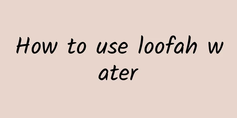 How to use loofah water