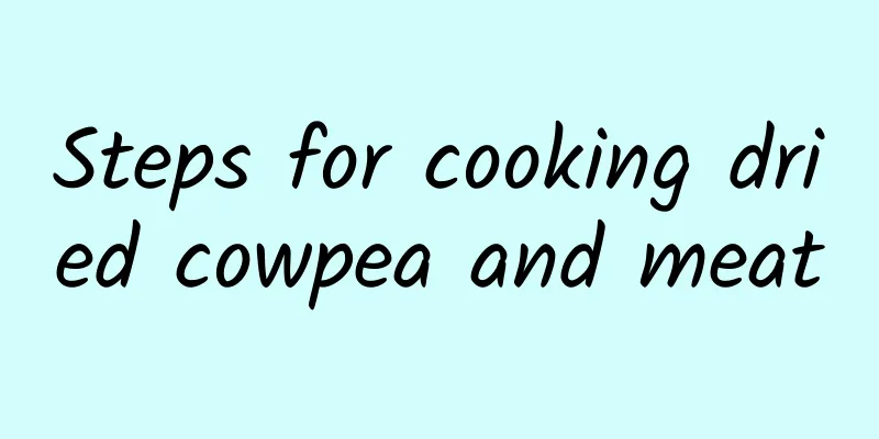 Steps for cooking dried cowpea and meat