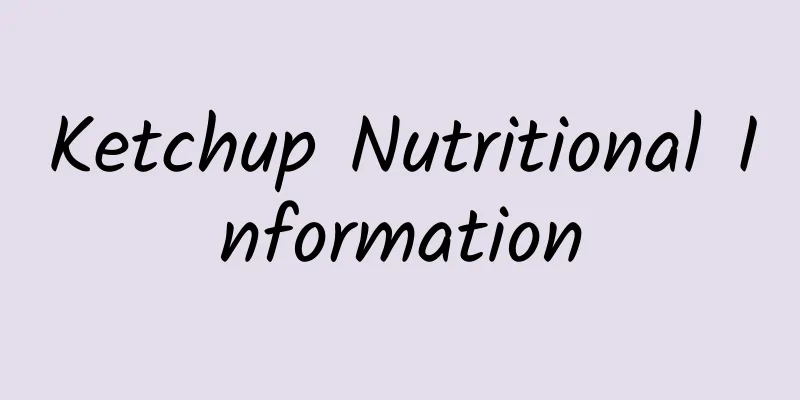 Ketchup Nutritional Information