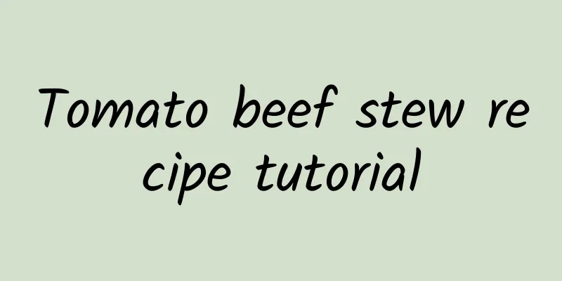 Tomato beef stew recipe tutorial