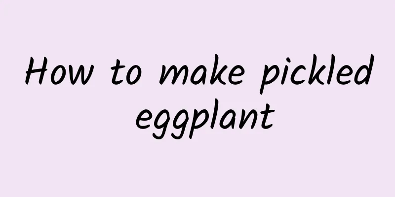 How to make pickled eggplant