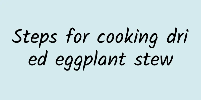 Steps for cooking dried eggplant stew