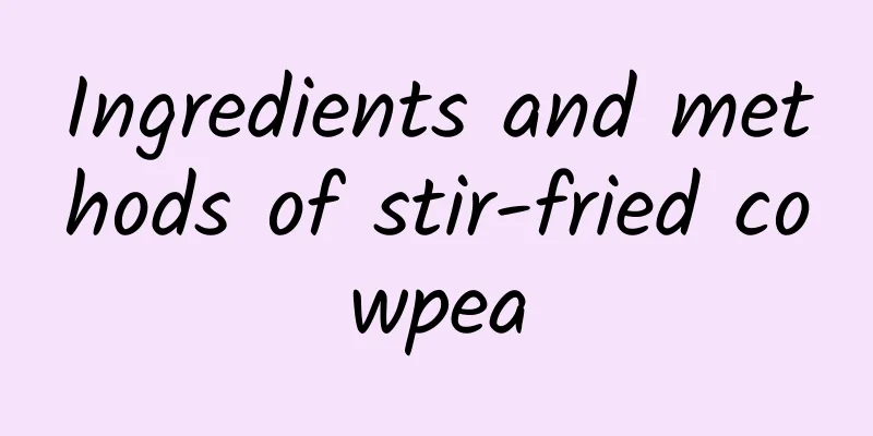 Ingredients and methods of stir-fried cowpea