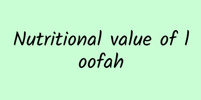 Nutritional value of loofah