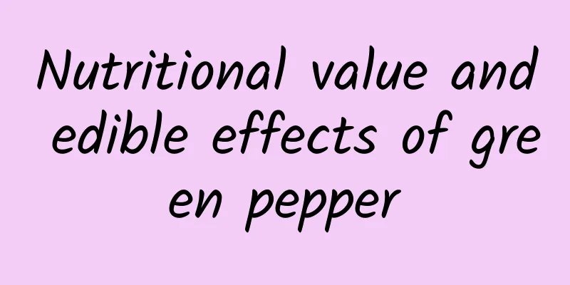 Nutritional value and edible effects of green pepper