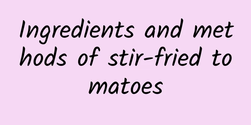 Ingredients and methods of stir-fried tomatoes