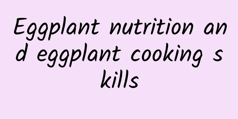 Eggplant nutrition and eggplant cooking skills