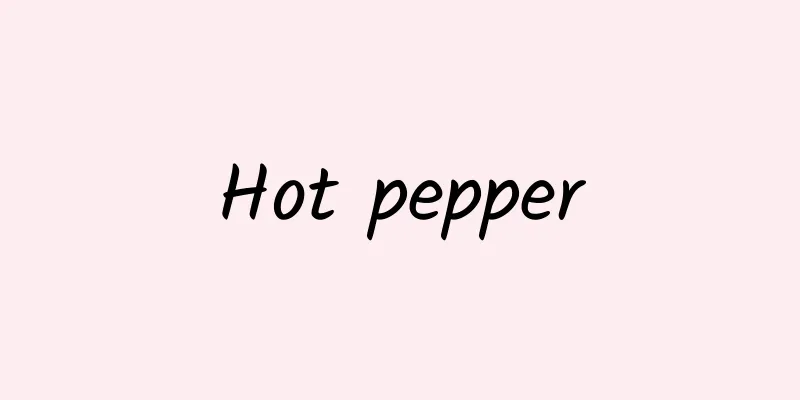 Hot pepper