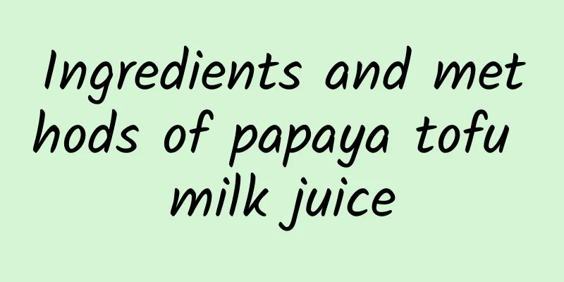 Ingredients and methods of papaya tofu milk juice