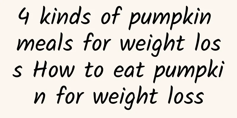 4 kinds of pumpkin meals for weight loss How to eat pumpkin for weight loss