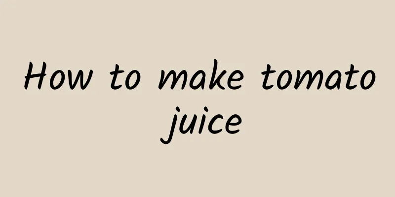 How to make tomato juice