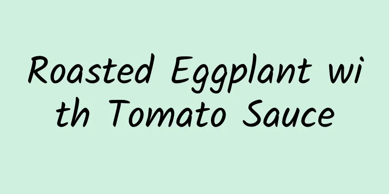 Roasted Eggplant with Tomato Sauce