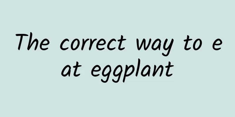 The correct way to eat eggplant