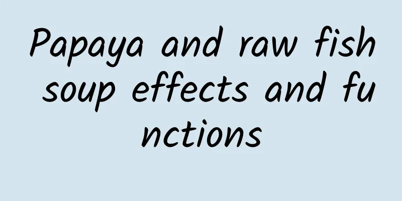 Papaya and raw fish soup effects and functions