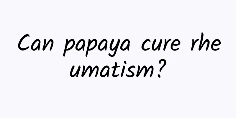 Can papaya cure rheumatism?