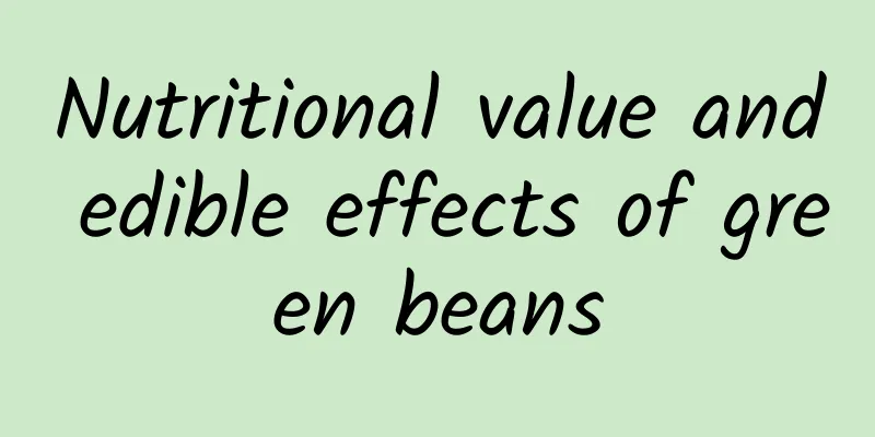 Nutritional value and edible effects of green beans