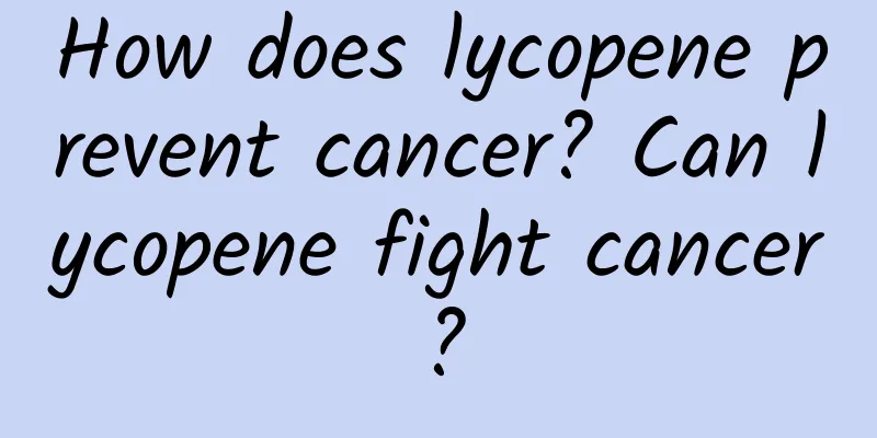 How does lycopene prevent cancer? Can lycopene fight cancer?