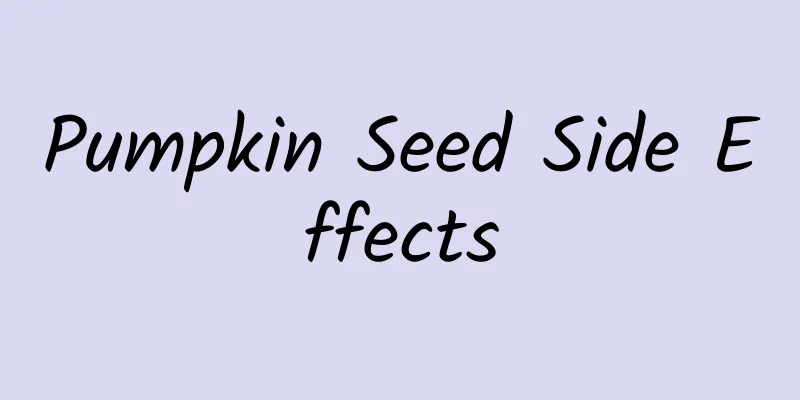 Pumpkin Seed Side Effects