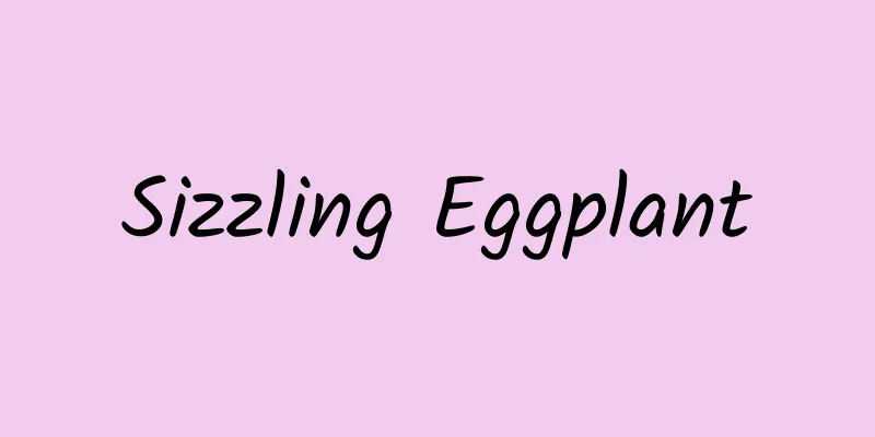 Sizzling Eggplant