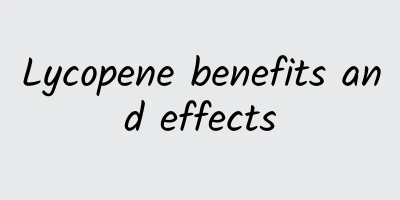 Lycopene benefits and effects