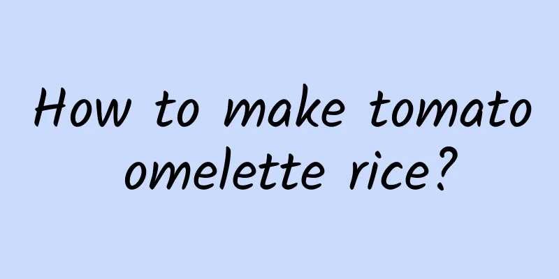 How to make tomato omelette rice?