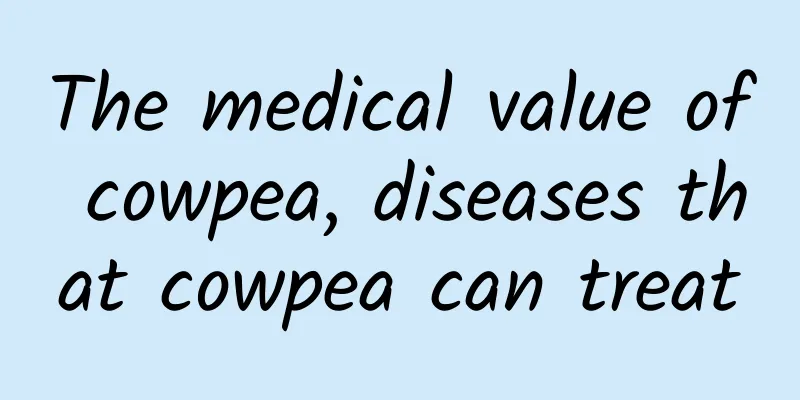 The medical value of cowpea, diseases that cowpea can treat