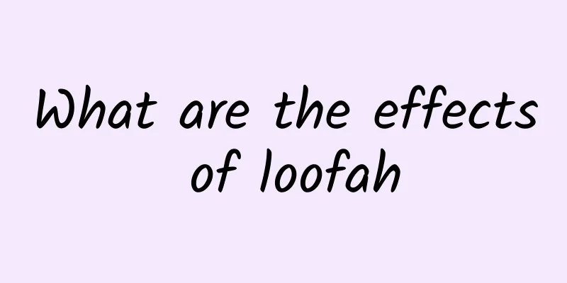 What are the effects of loofah