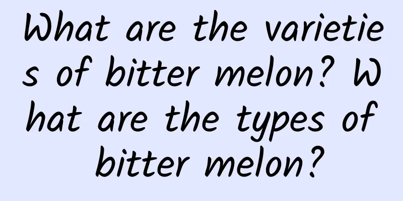 What are the varieties of bitter melon? What are the types of bitter melon?