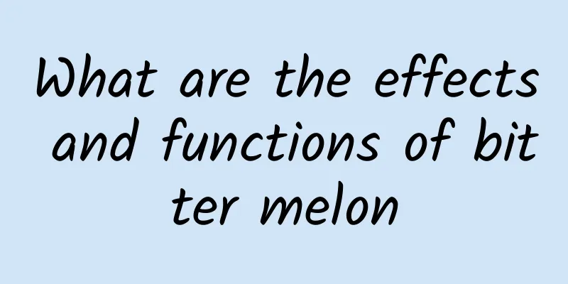 What are the effects and functions of bitter melon