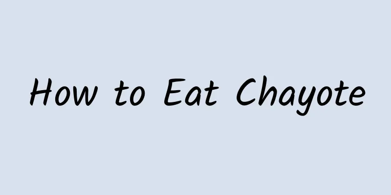 How to Eat Chayote