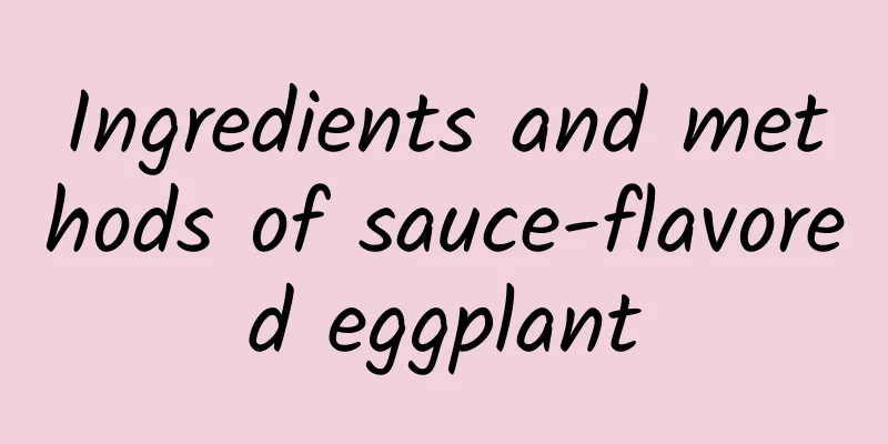 Ingredients and methods of sauce-flavored eggplant