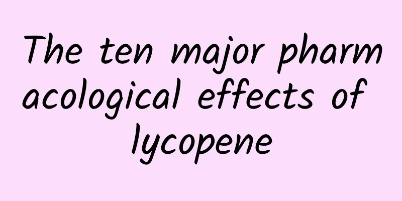 The ten major pharmacological effects of lycopene