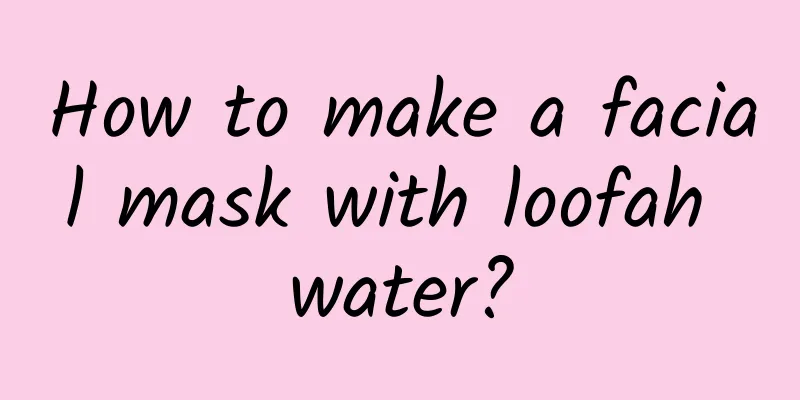 How to make a facial mask with loofah water?