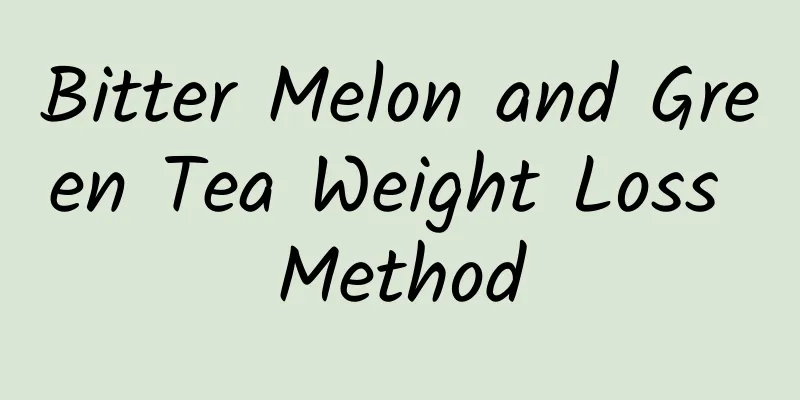 Bitter Melon and Green Tea Weight Loss Method