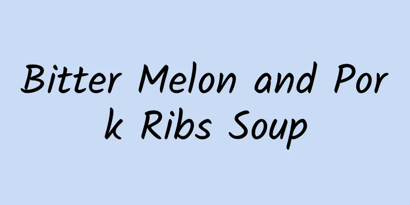 Bitter Melon and Pork Ribs Soup