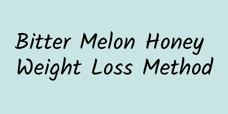 Bitter Melon Honey Weight Loss Method