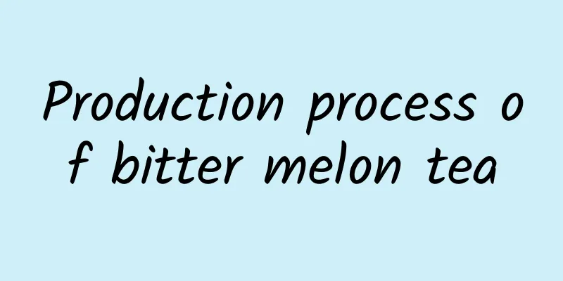 Production process of bitter melon tea