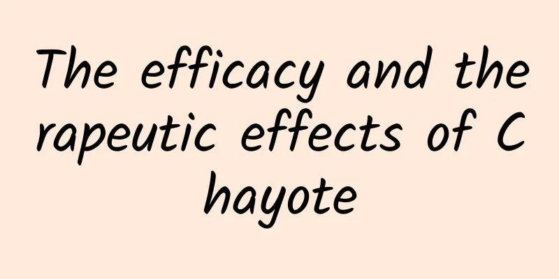 The efficacy and therapeutic effects of Chayote