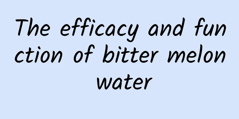 The efficacy and function of bitter melon water