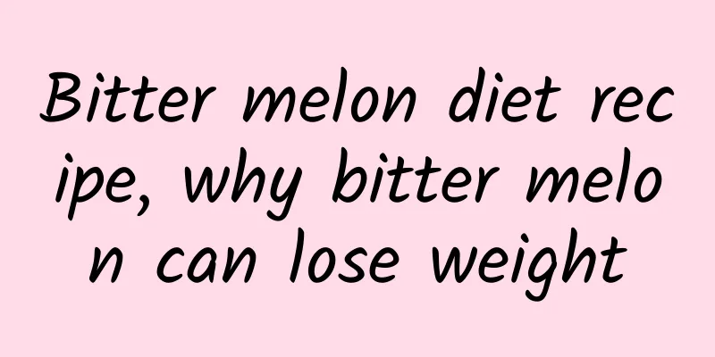 Bitter melon diet recipe, why bitter melon can lose weight