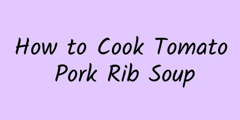 How to Cook Tomato Pork Rib Soup