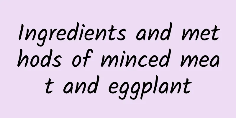 Ingredients and methods of minced meat and eggplant