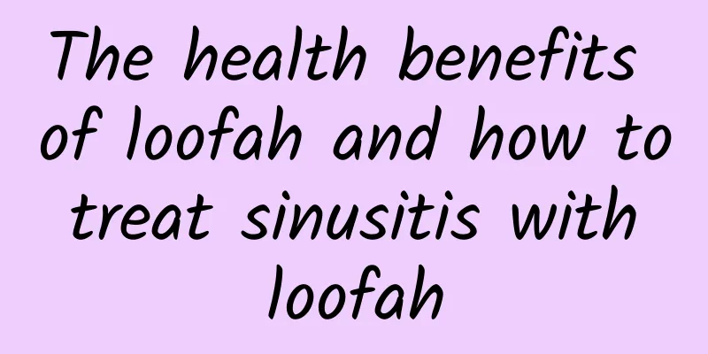 The health benefits of loofah and how to treat sinusitis with loofah