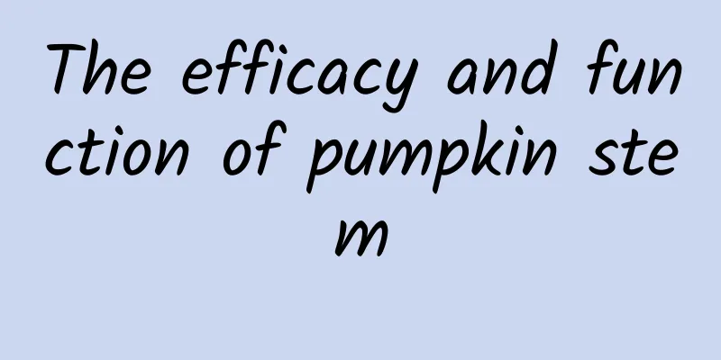 The efficacy and function of pumpkin stem