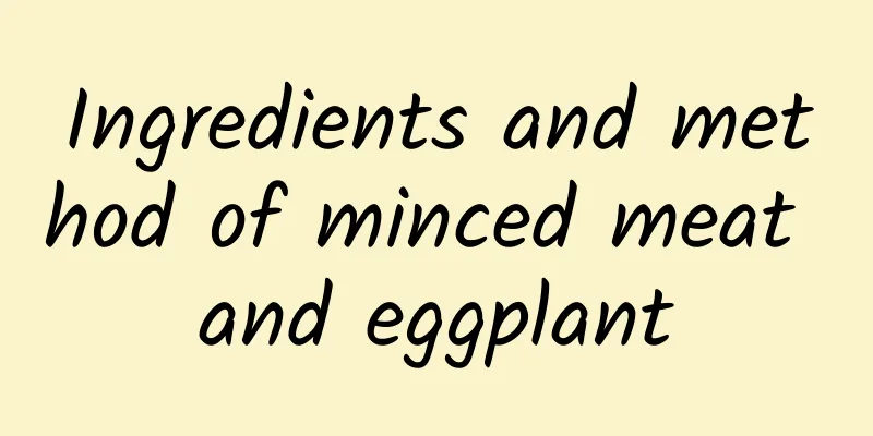 Ingredients and method of minced meat and eggplant