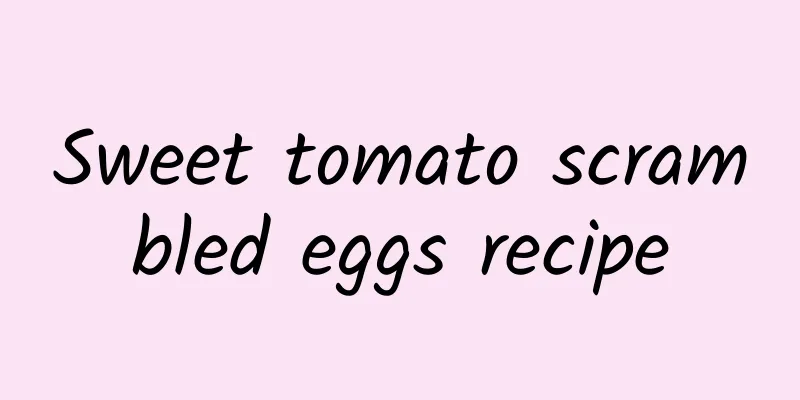 Sweet tomato scrambled eggs recipe