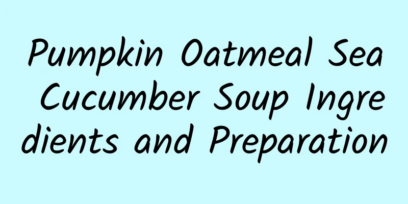 Pumpkin Oatmeal Sea Cucumber Soup Ingredients and Preparation